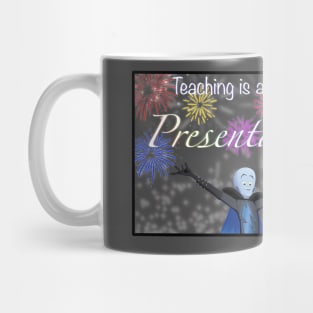 Teaching is all about presentation Mug